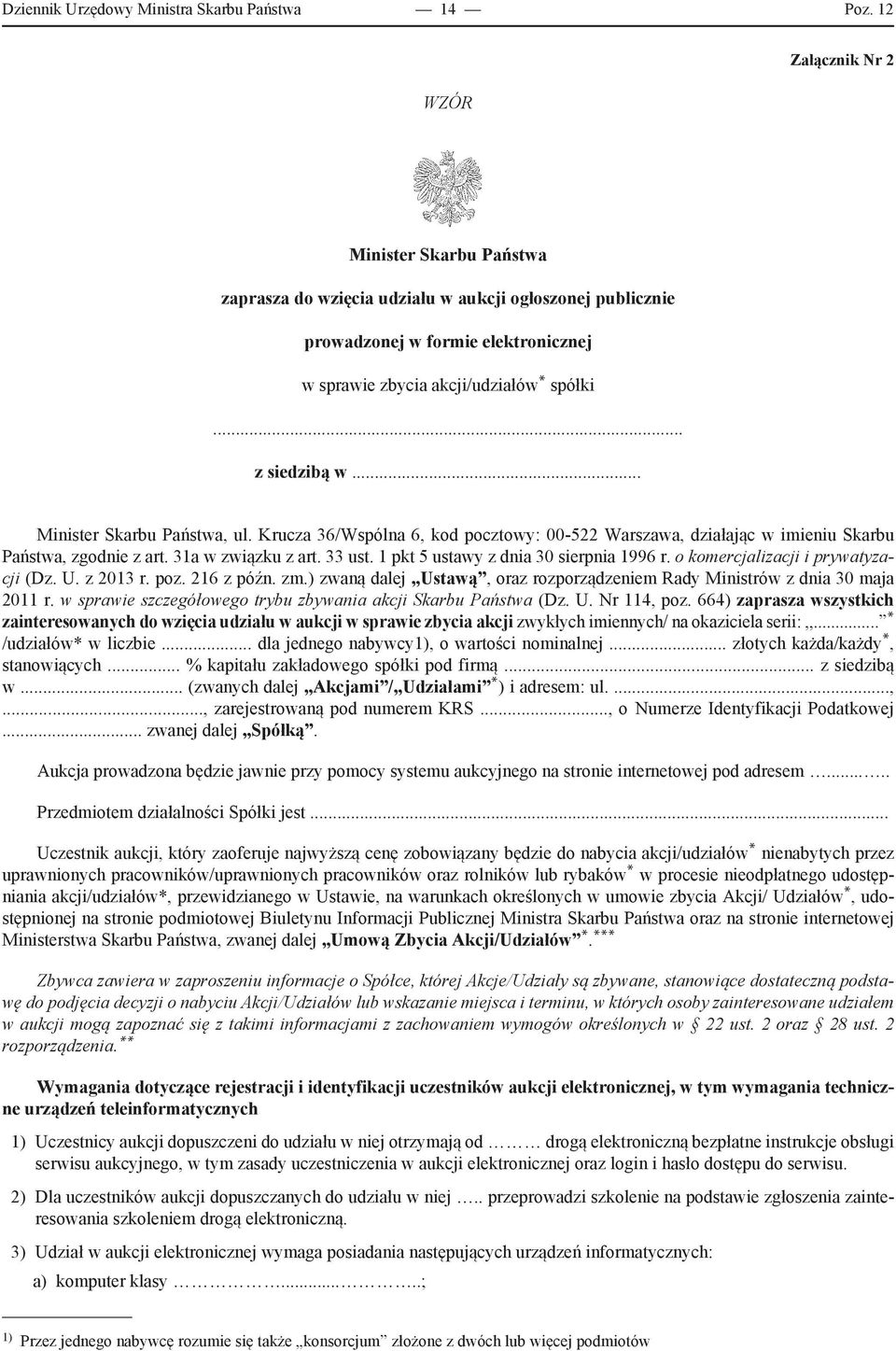 .. Minister Skarbu Państwa, ul. Krucza 36/Wspólna 6, kod pocztowy: 00-522 Warszawa, działając w imieniu Skarbu Państwa, zgodnie z art. 31a w związku z art. 33 ust.