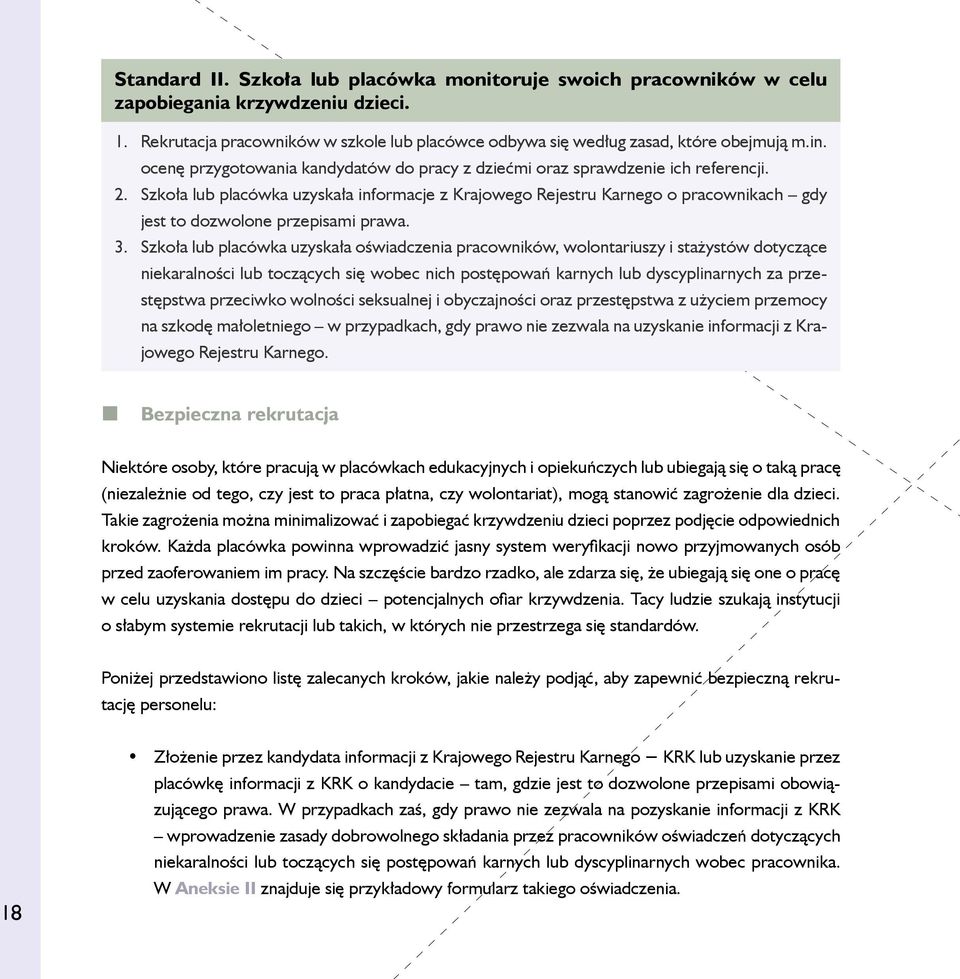 Szkoła lub placówka uzyskała informacje z Krajowego Rejestru Karnego o pracownikach gdy jest to dozwolone przepisami prawa. 3.