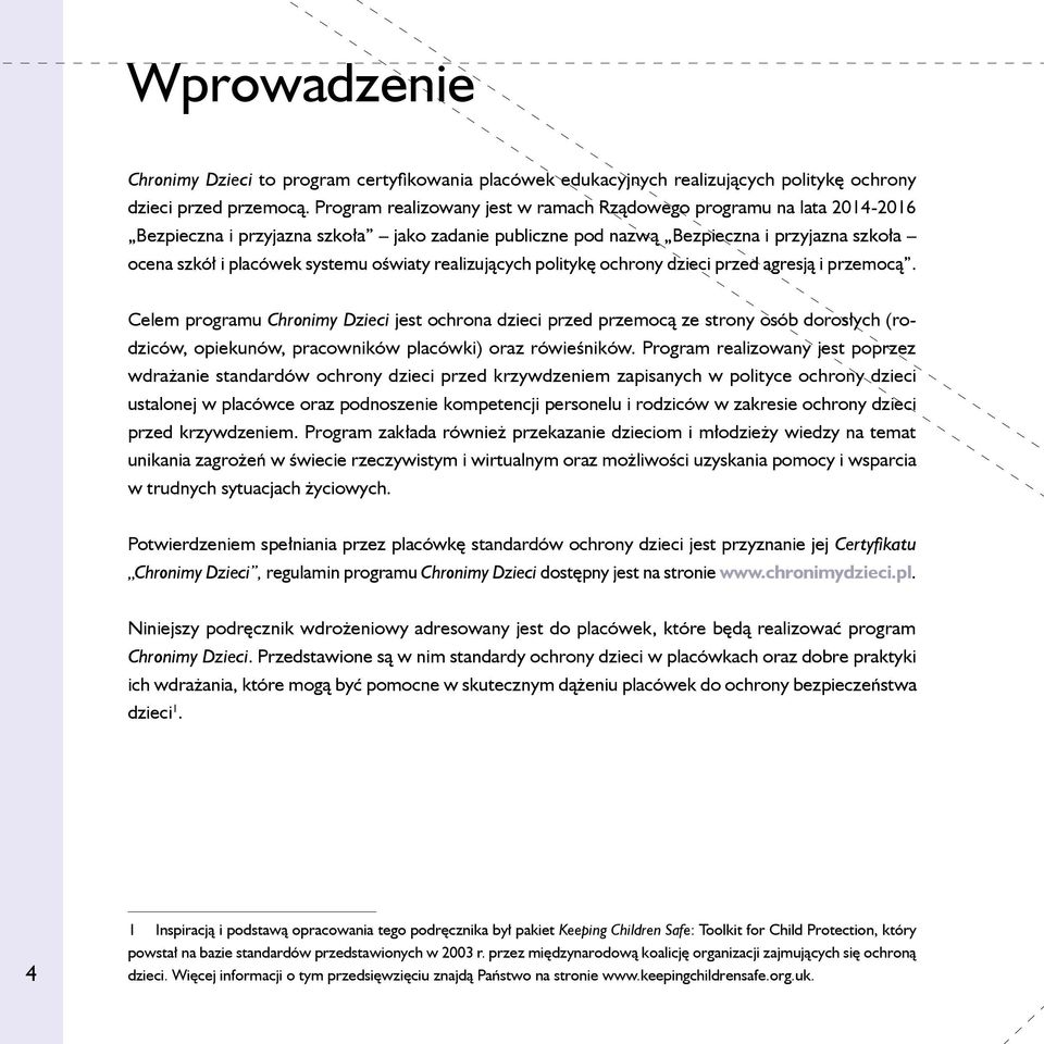 oświaty realizujących politykę ochrony dzieci przed agresją i przemocą.
