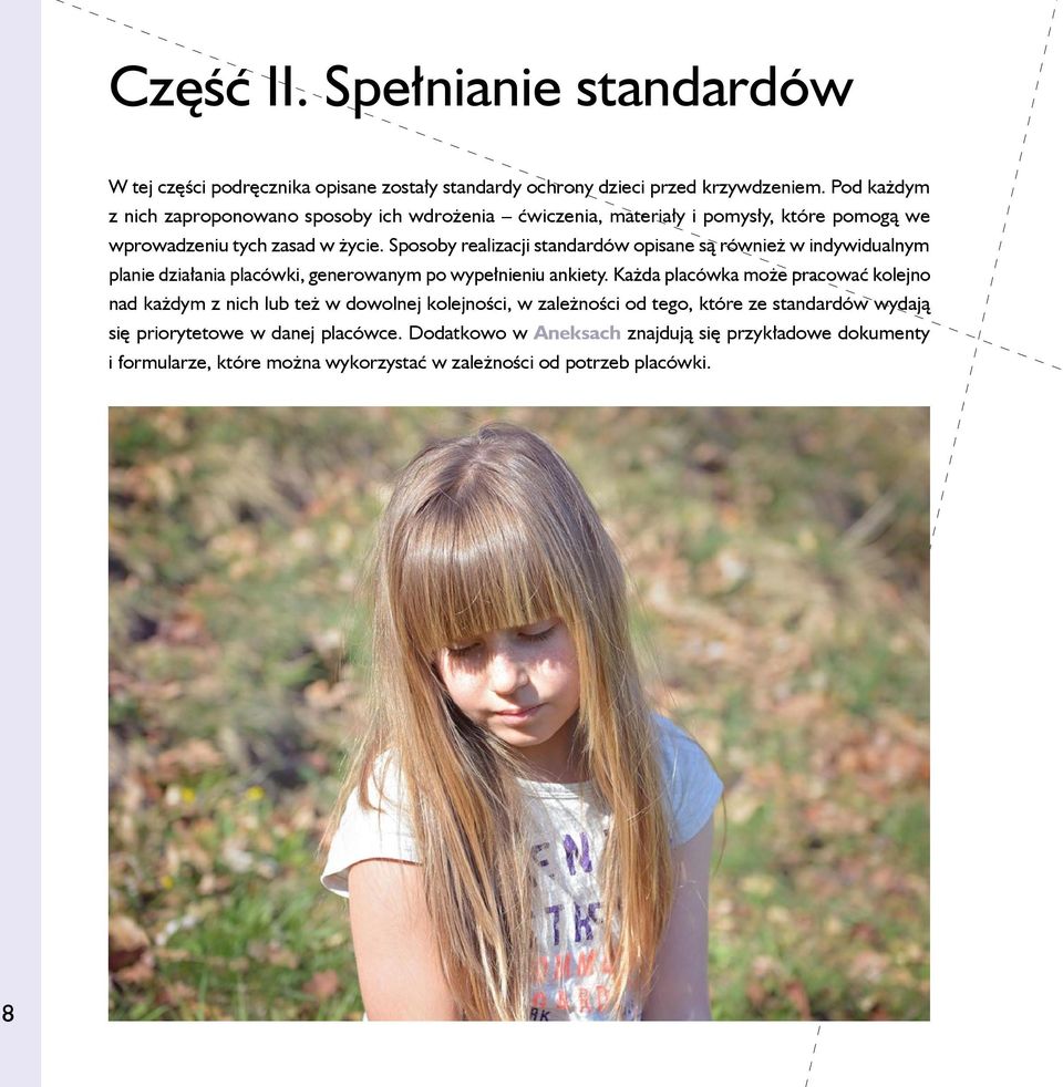 Sposoby realizacji standardów opisane są również w indywidualnym planie działania placówki, generowanym po wypełnieniu ankiety.