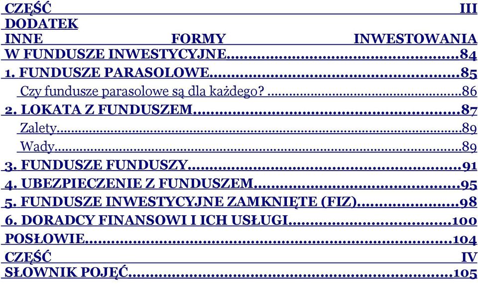 ..89 3. FUNDUSZE FUNDUSZY...91 4. UBEZPIECZENIE Z FUNDUSZEM...95 5.