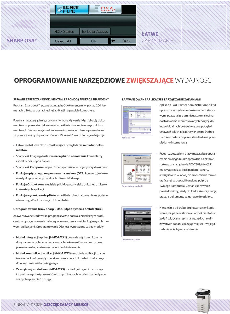 Pozwala na przeglądanie, sortowanie, odnajdywanie i dystrybucję dokumentów poprzez sieć, jak również umożliwia tworzenie nowych dokumentów, które zawierają zeskanowane informacje i dane wprowadzone