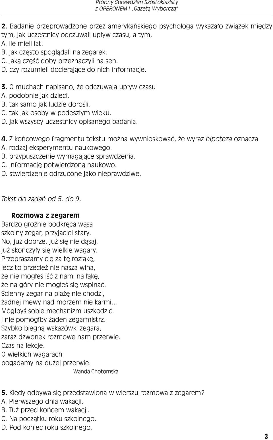 tak jak osoby w podeszłym wieku. D. jak wszyscy uczestnicy opisanego badania. 4. Z końcowego fragmentu tekstu można wywnioskować, że wyraz hipoteza oznacza A. rodzaj eksperymentu naukowego. B.