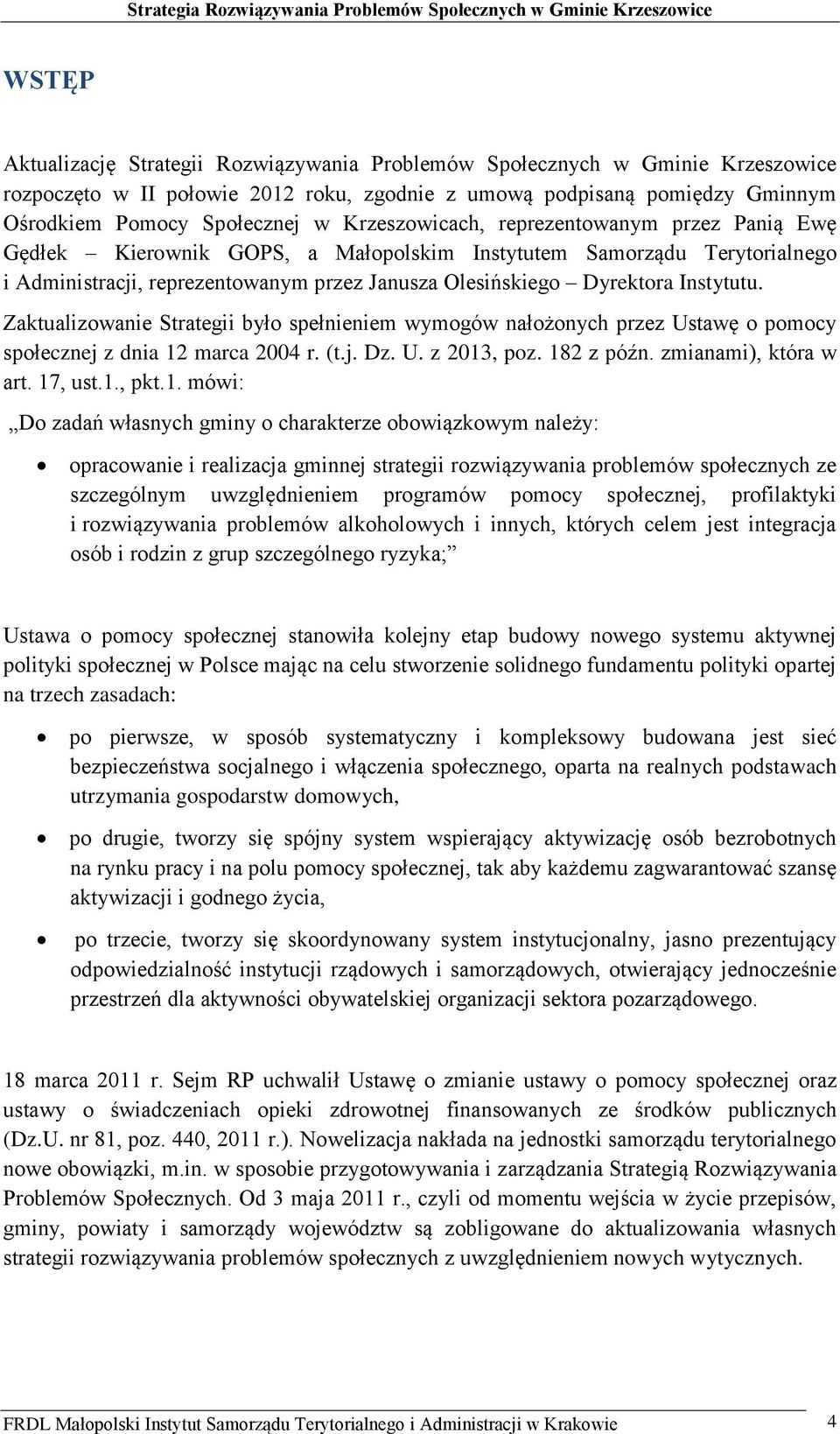 Zaktualizowanie Strategii było spełnieniem wymogów nałożonych przez Ustawę o pomocy społecznej z dnia 12