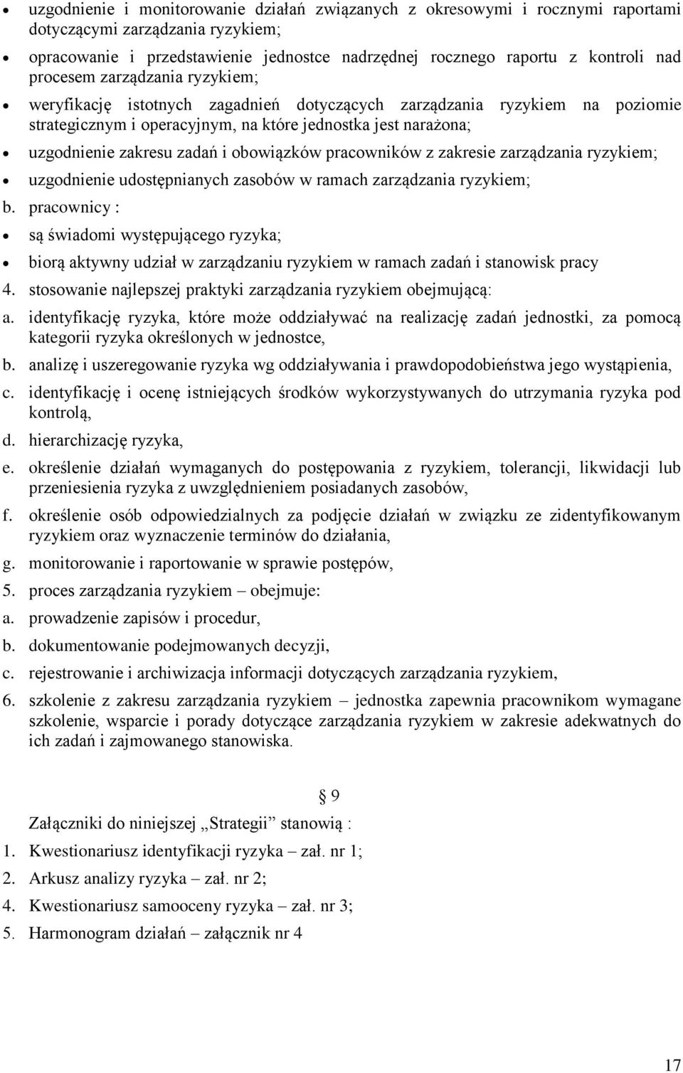 obowiązków pracowników z zakresie zarządzania ryzykiem; uzgodnienie udostępnianych zasobów w ramach zarządzania ryzykiem; b.