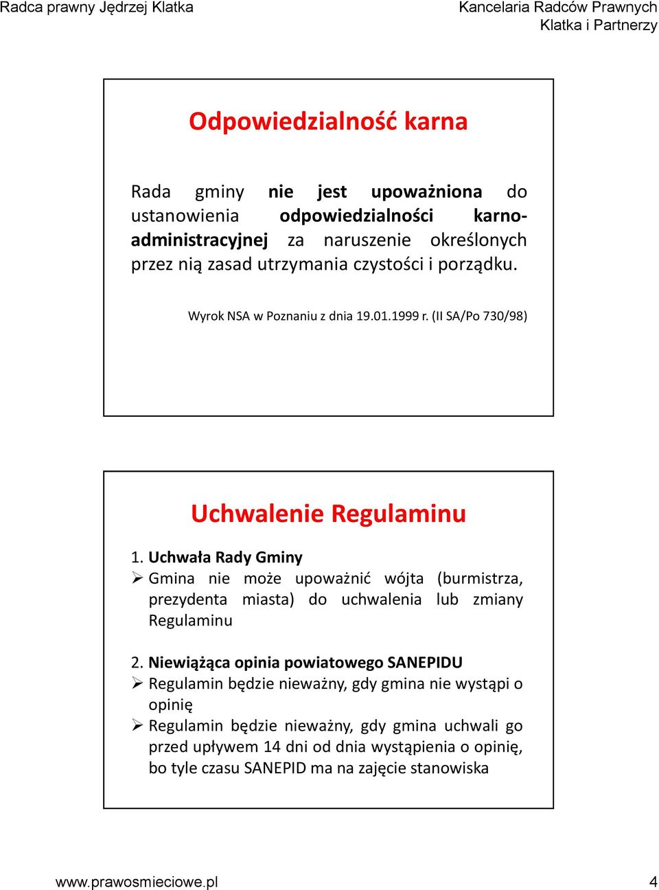 Uchwała Rady Gminy Gmina nie może upoważnić wójta (burmistrza, prezydenta miasta) do uchwalenia lub zmiany Regulaminu 2.