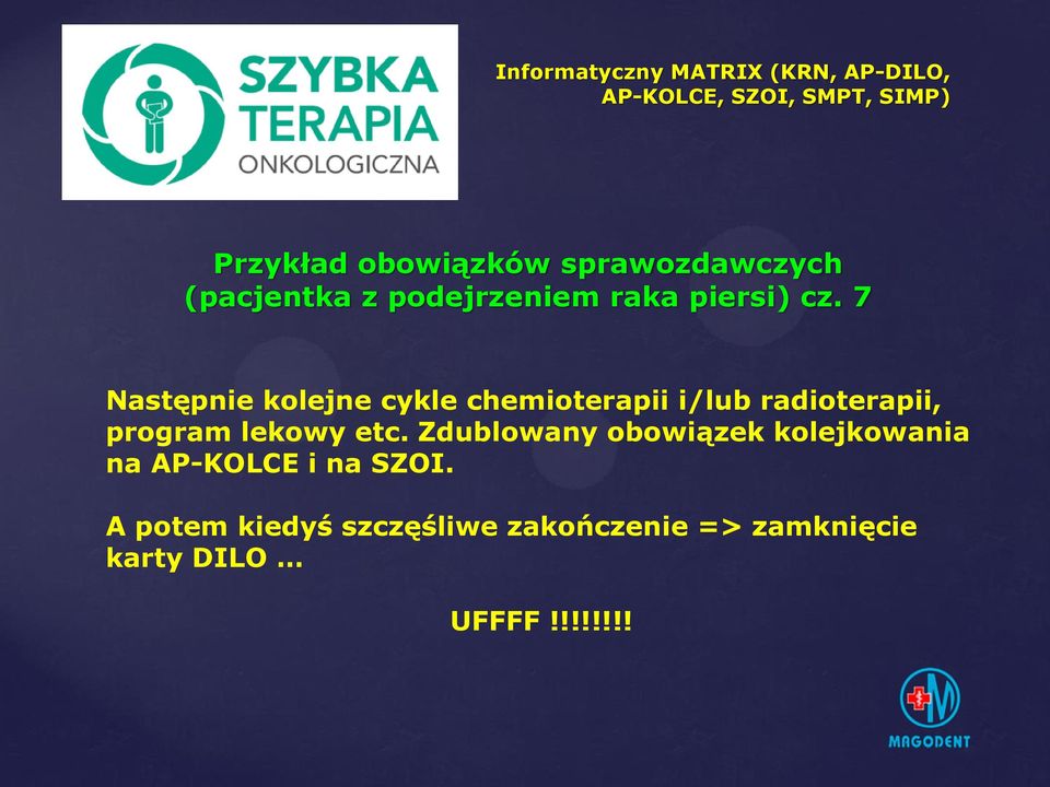 7 Następnie kolejne cykle chemioterapii i/lub radioterapii, program lekowy etc.