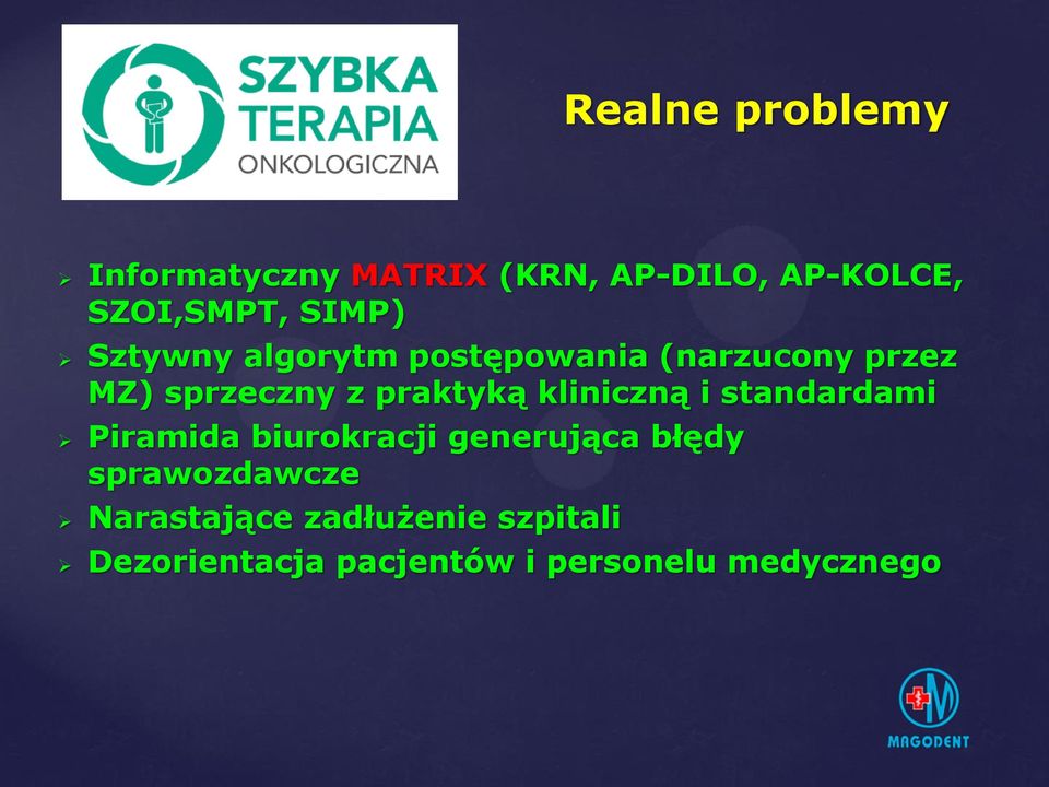 praktyką kliniczną i standardami Piramida biurokracji generująca błędy