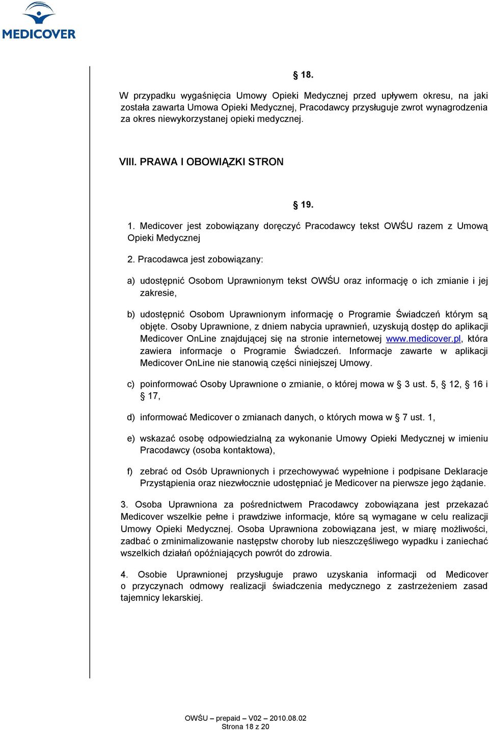 Pracodawca jest zobowiązany: a) udostępnić Osobom Uprawnionym tekst OWŚU oraz informację o ich zmianie i jej zakresie, b) udostępnić Osobom Uprawnionym informację o Programie Świadczeń którym są