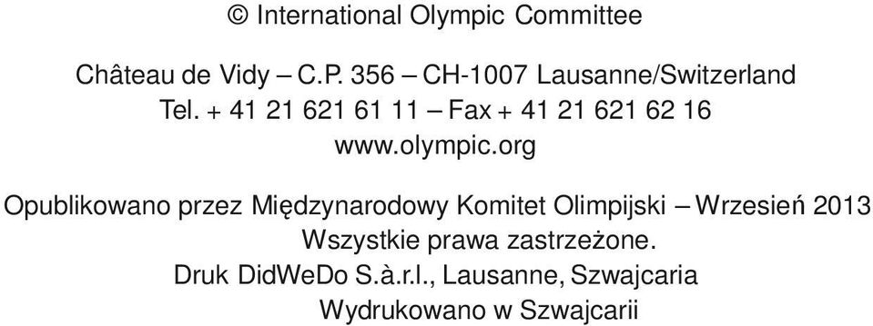 + 41 21 621 61 11 Fax + 41 21 621 62 16 www.olympic.