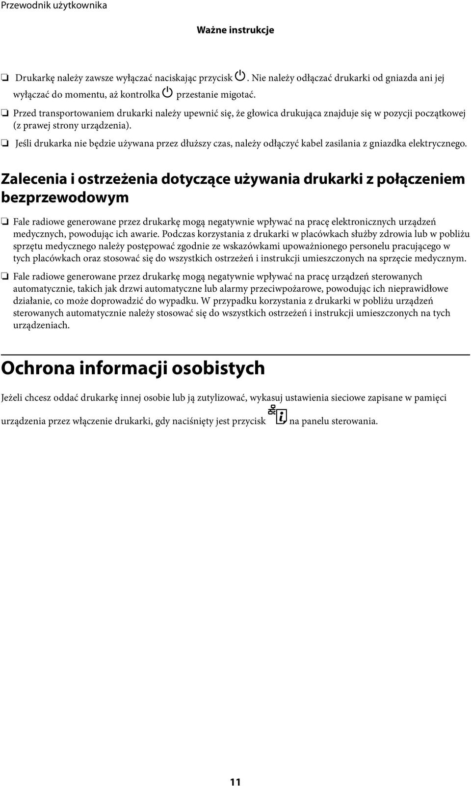 Jeśli drukarka nie będzie używana przez dłuższy czas, należy odłączyć kabel zasilania z gniazdka elektrycznego.