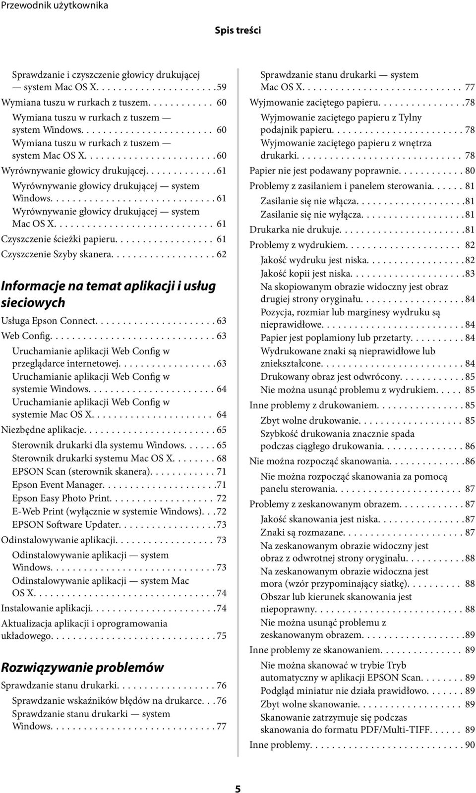 ..61 Czyszczenie ścieżki papieru...61 Czyszczenie Szyby skanera...62 Informacje na temat aplikacji i usług sieciowych Usługa Epson Connect...63 Web Config.