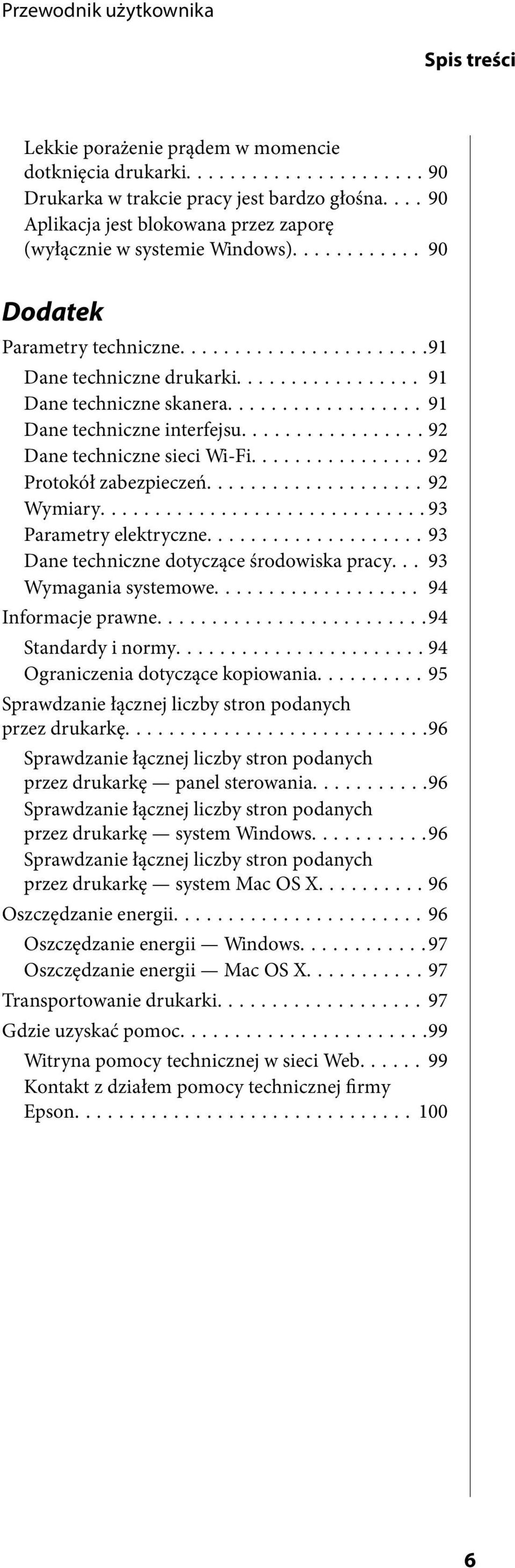 ..93 Parametry elektryczne...93 Dane techniczne dotyczące środowiska pracy... 93 Wymagania systemowe... 94 Informacje prawne...94 Standardy i normy...94 Ograniczenia dotyczące kopiowania.