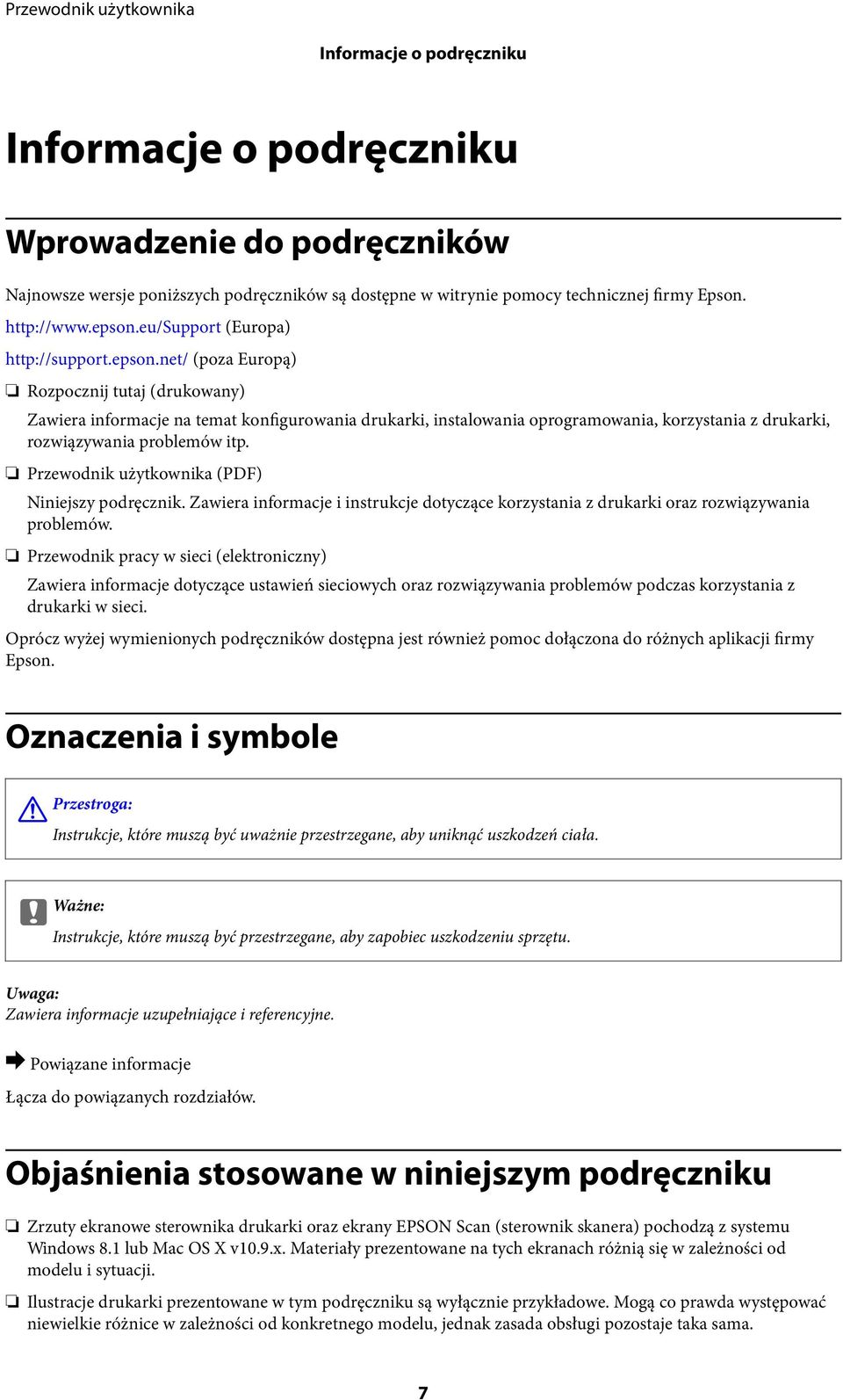 net/ (poza Europą) Rozpocznij tutaj (drukowany) Zawiera informacje na temat konfigurowania drukarki, instalowania oprogramowania, korzystania z drukarki, rozwiązywania problemów itp.