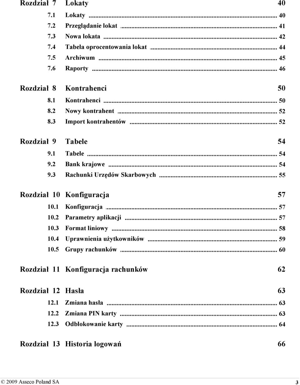 2 Bank krajowe 54 9.3 Rachunki Urzędów Skarbowych 55 Rozdział 10 Konfiguracja 57 10.1 Konfiguracja 57 10.2 Parametry aplikacji 57 10.3 Format liniowy 58 10.