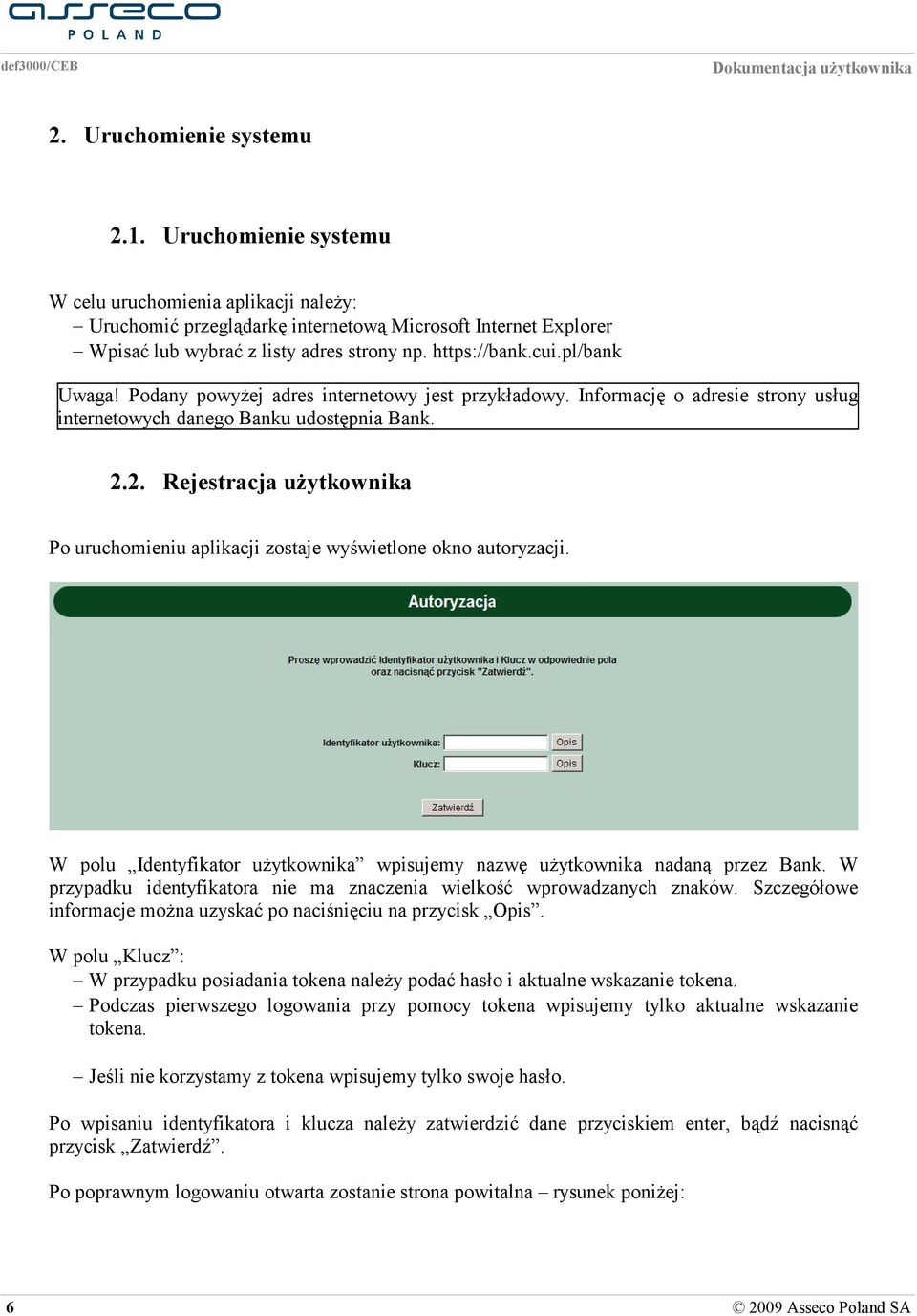 2. Rejestracja użytkownika Po uruchomieniu aplikacji zostaje wyświetlone okno autoryzacji. W polu Identyfikator użytkownika wpisujemy nazwę użytkownika nadaną przez Bank.