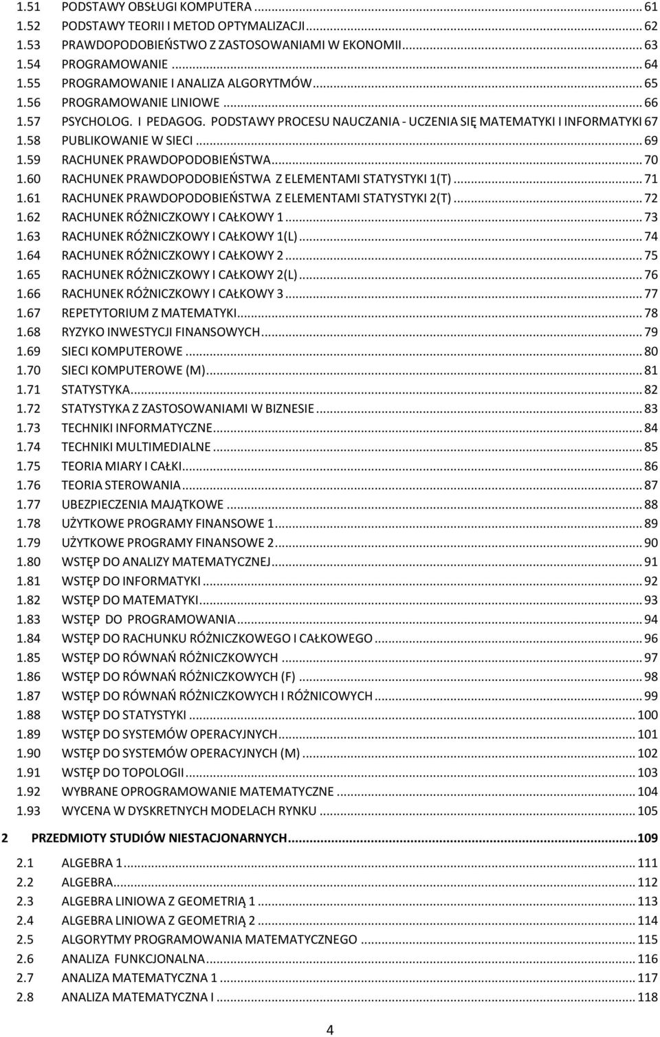 .. 69 1.59 RACHUNEK PRAWDOPODOBIEOSTWA... 70 1.60 RACHUNEK PRAWDOPODOBIEOSTWA Z ELEMENTAMI STATYSTYKI 1(T)... 71 1.61 RACHUNEK PRAWDOPODOBIEOSTWA Z ELEMENTAMI STATYSTYKI 2(T)... 72 1.