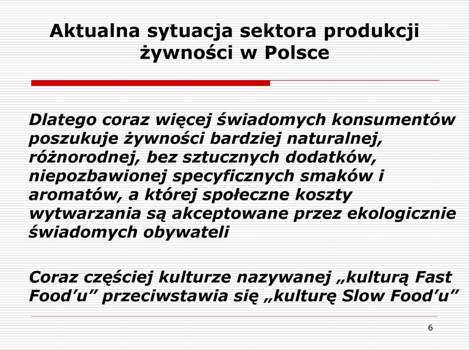 specyficznych smaków i aromatów, a której społeczne koszty wytwarzania są akceptowane przez