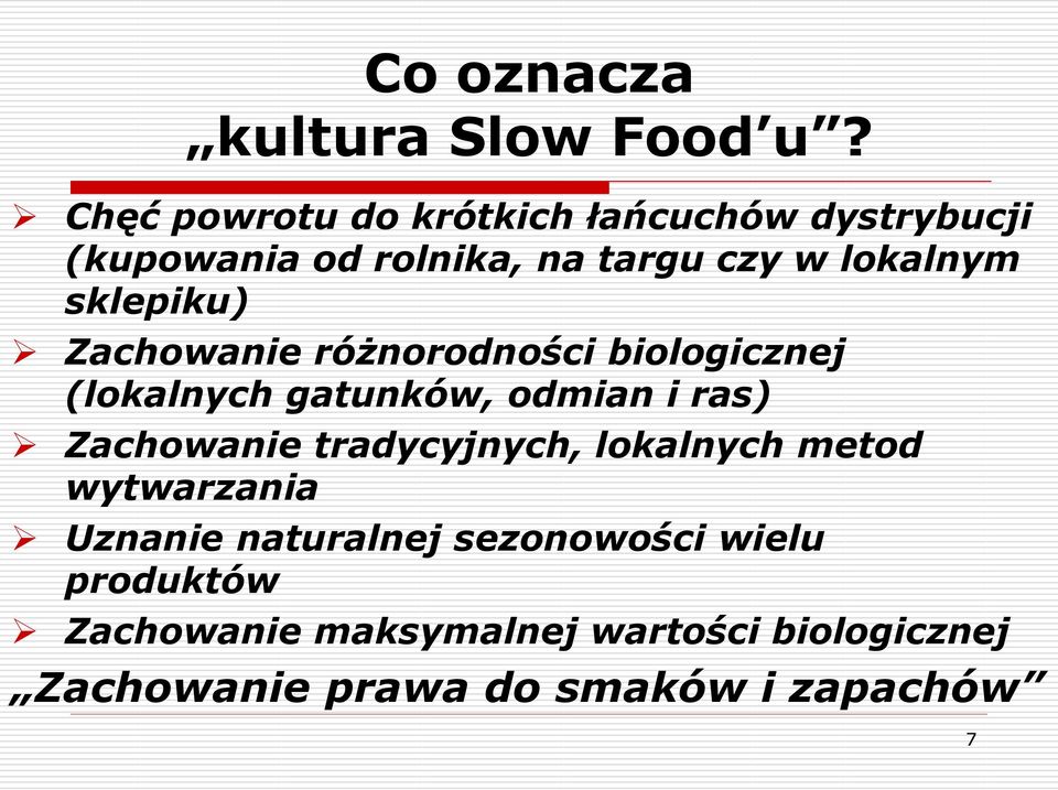 sklepiku) Zachowanie różnorodności biologicznej (lokalnych gatunków, odmian i ras) Zachowanie