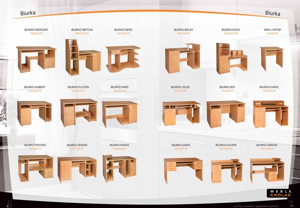 LOLEK 120x55x87 BIURKO BOY 133x66x75 BIURKO KAROL 120x60x95 BIURKO PIOTREK 115x55x75 BIURKO SENIOR 140x70x75 BIURKO MARIO