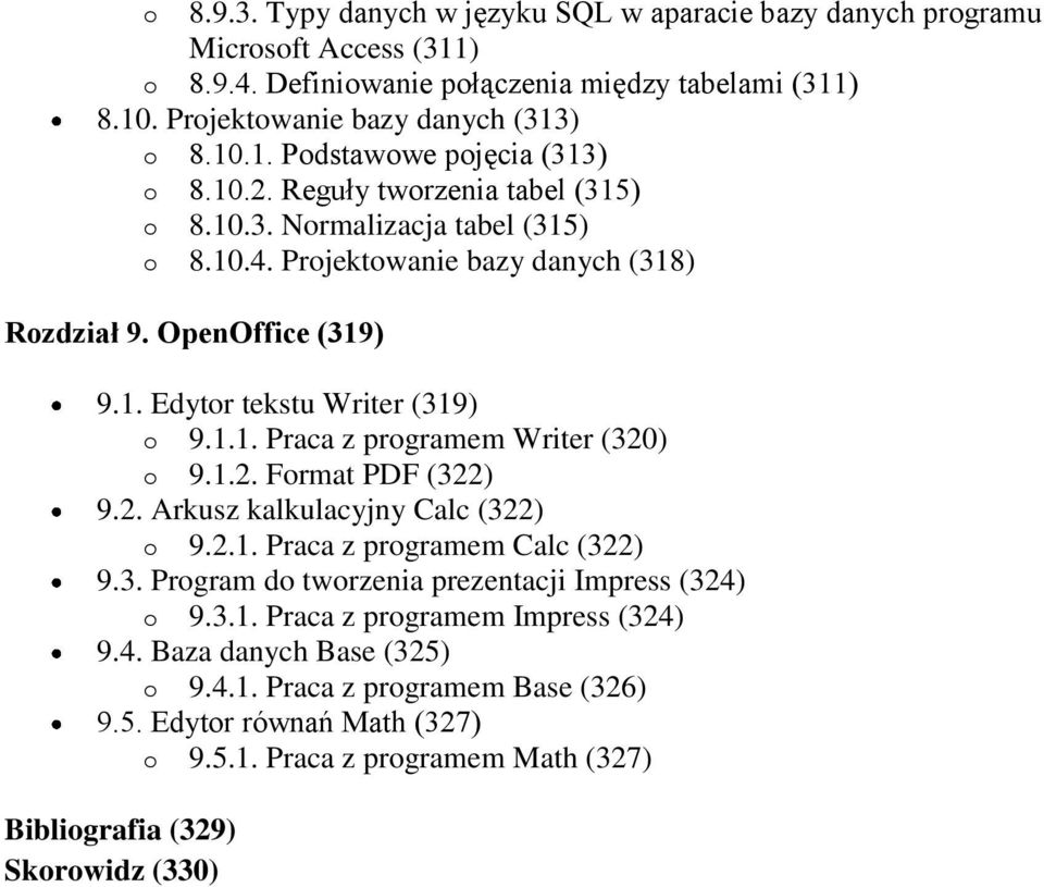 1.2. Format PDF (322) 9.2. Arkusz kalkulacyjny Calc (322) o 9.2.1. Praca z programem Calc (322) 9.3. Program do tworzenia prezentacji Impress (324) o 9.3.1. Praca z programem Impress (324) 9.4. Baza danych Base (325) o 9.