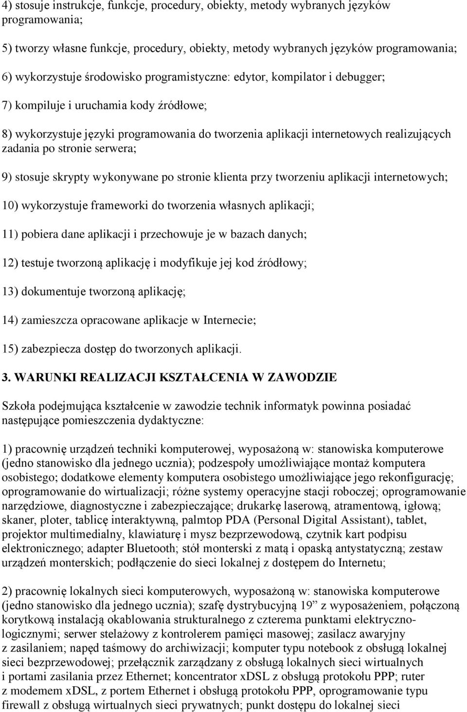 stronie serwera; 9) stosuje skrypty wykonywane po stronie klienta przy tworzeniu aplikacji internetowych; 10) wykorzystuje frameworki do tworzenia własnych aplikacji; 11) pobiera dane aplikacji i