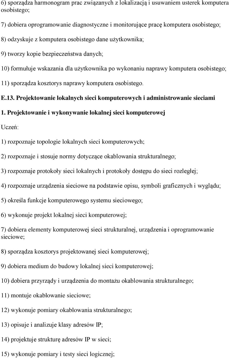 komputera osobistego. E.13. Projektowanie lokalnych sieci komputerowych i administrowanie sieciami 1.