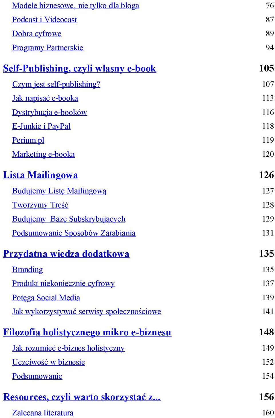 pl 119 Marketing e-booka 120 Lista Mailingowa 126 Budujemy Listę Mailingową 127 Tworzymy Treść 128 Budujemy Bazę Subskrybujących 129 Podsumowanie Sposobów Zarabiania 131 Przydatna wiedza dodatkowa