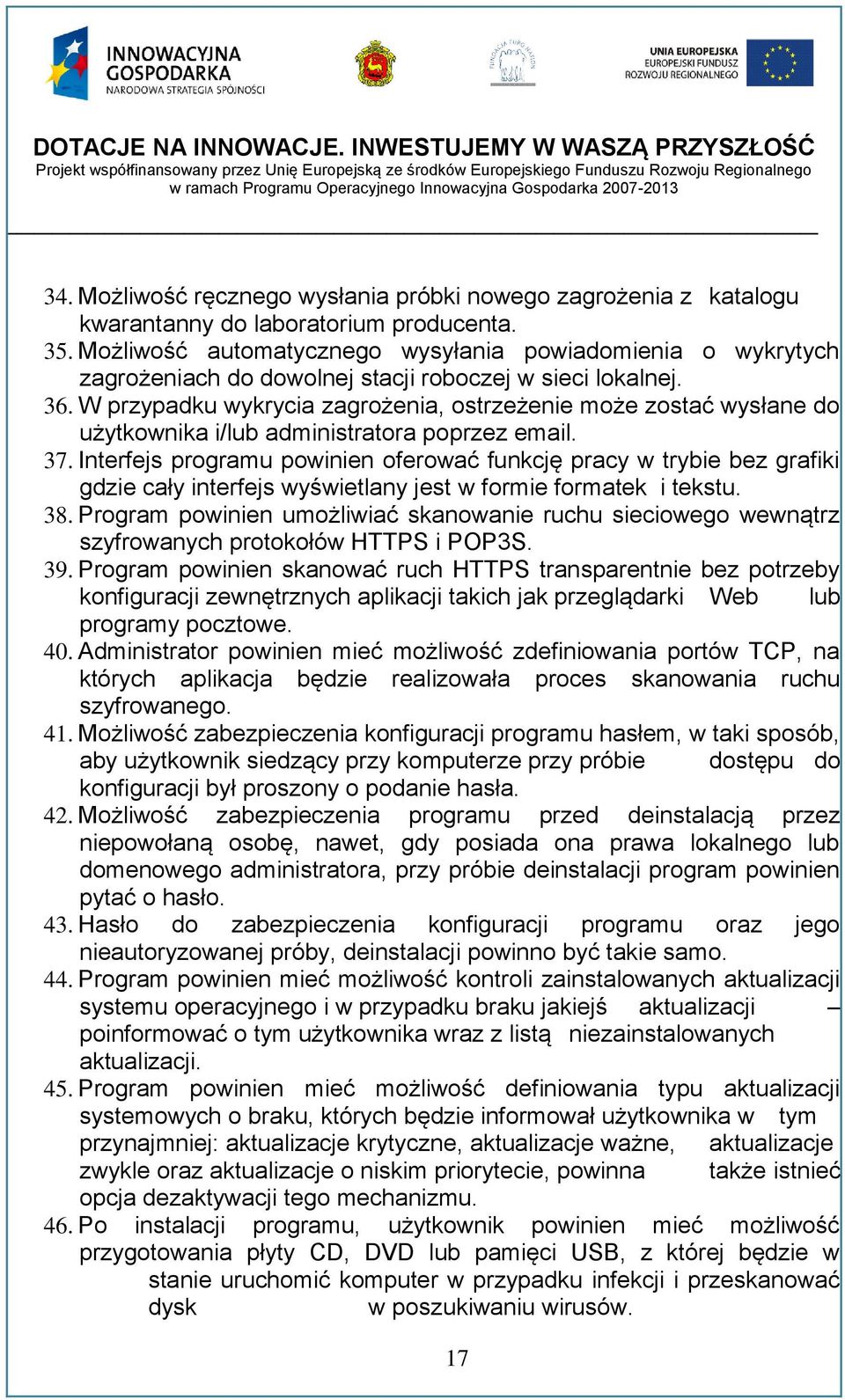 W przypadku wykrycia zagrożenia, ostrzeżenie może zostać wysłane do użytkownika i/lub administratora poprzez email. 37.