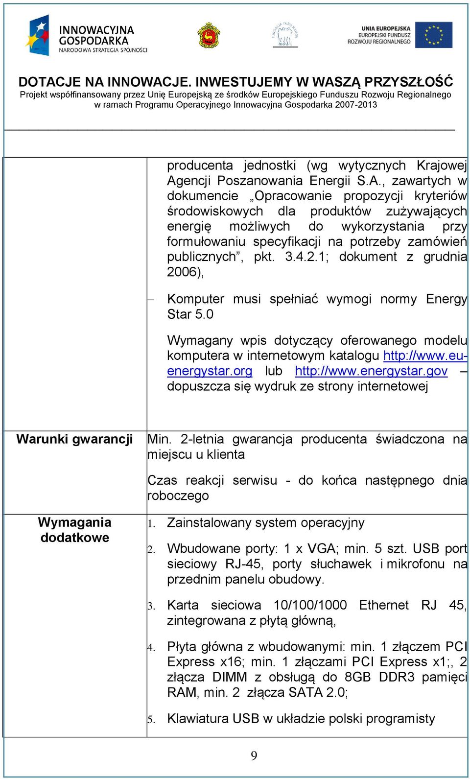 , zawartych w dokumencie Opracowanie propozycji kryteriów środowiskowych dla produktów zużywających energię możliwych do wykorzystania przy formułowaniu specyfikacji na potrzeby zamówień publicznych,