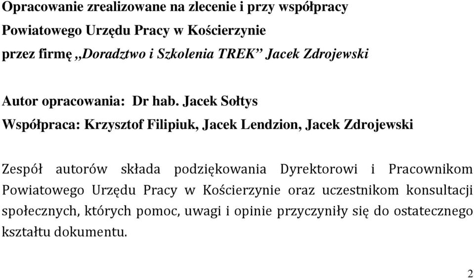 Jacek Sołtys Współpraca: Krzysztof Filipiuk, Jacek Lendzion, Jacek Zdrojewski Zespół autorów składa podziękowania