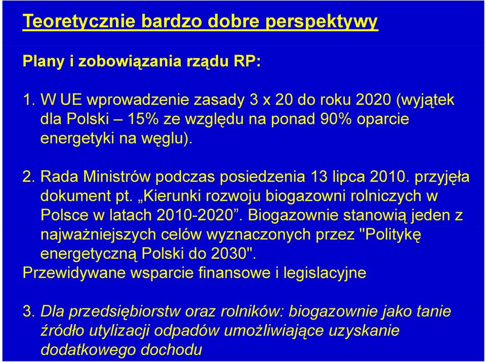 przyjęła dokument pt. Kierunki rozwoju biogazowni rolniczych w Polsce w latach 2010-2020.