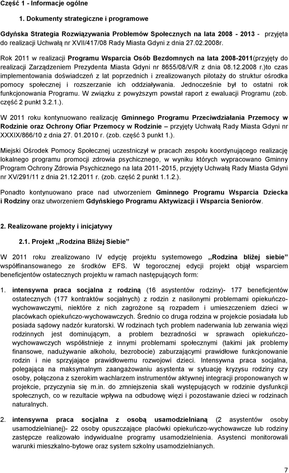 Rok 2011 w realizacji Programu Wsparcia Osób Bezdomnych na lata 2008-2011(przyjęty do realizacji Zarządzeniem Prezydenta Miasta Gdyni nr 8655/08/V/R z dnia 08.12.2008 r.
