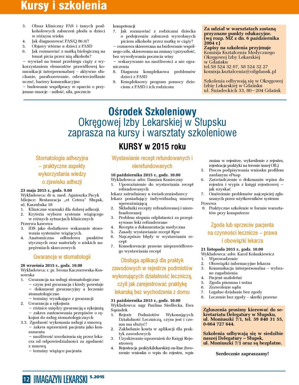 wywiad na temat przebiegu ciąży z wykorzystaniem elementów prawidłowej komunikacji interpersonalnej aktywne słuchanie, parafrazowanie, odzwierciedlanie uczuć, bariery komunikacyjne budowanie