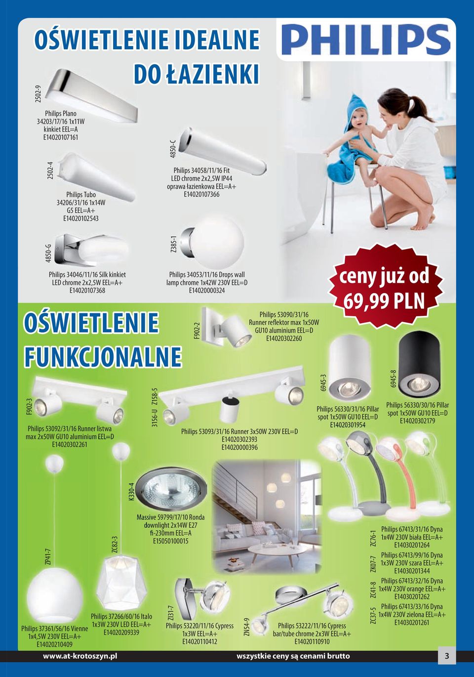 GU10 aluminium EEL=D E14020302261 3156-U Z158-5 Z385-1 FUNKCJONALNE Philips 34053/11/16 Drops wall lamp chrome 1x42W 230V EEL=D E14020000324 F902-2 Philips 53090/31/16 Runner reflektor max 1x50W GU10