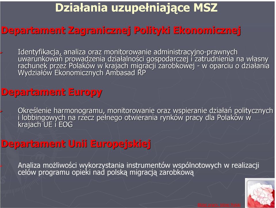 Ambasad RP Departament Europy Określenie harmonogramu, monitorowanie oraz wspieranie działań politycznych i lobbingowych na rzecz pełnego otwierania rynków w pracy dla