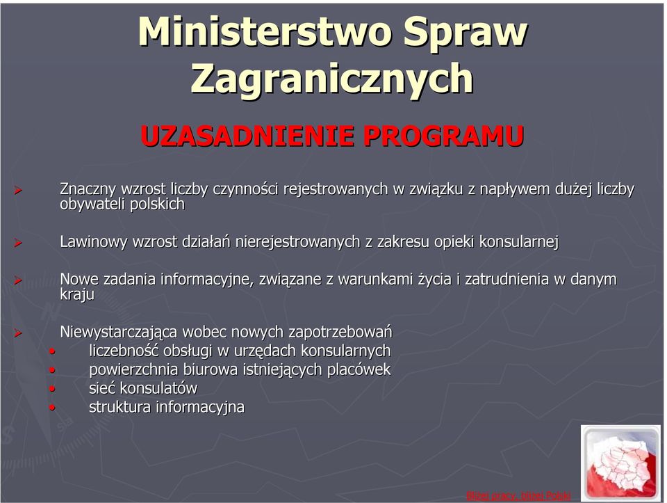 zadania informacyjne, związane zane z warunkami życia i zatrudnienia w danym kraju Niewystarczająca ca wobec nowych