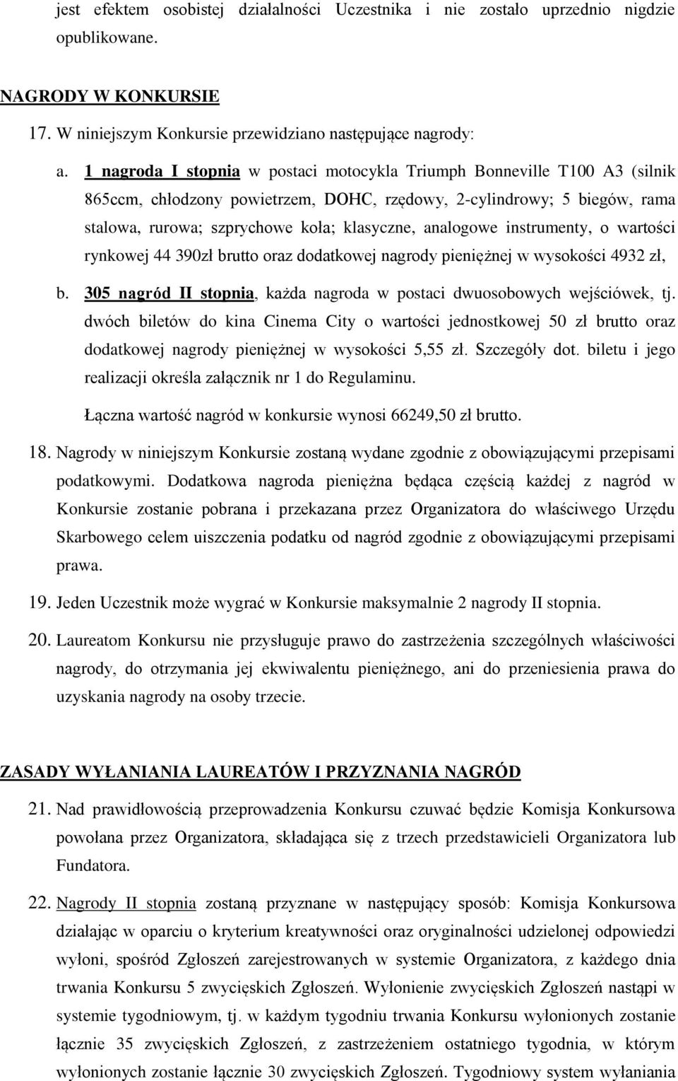 analogowe instrumenty, o wartości rynkowej 44 390zł brutto oraz dodatkowej nagrody pieniężnej w wysokości 4932 zł, b. 305 nagród II stopnia, każda nagroda w postaci dwuosobowych wejściówek, tj.