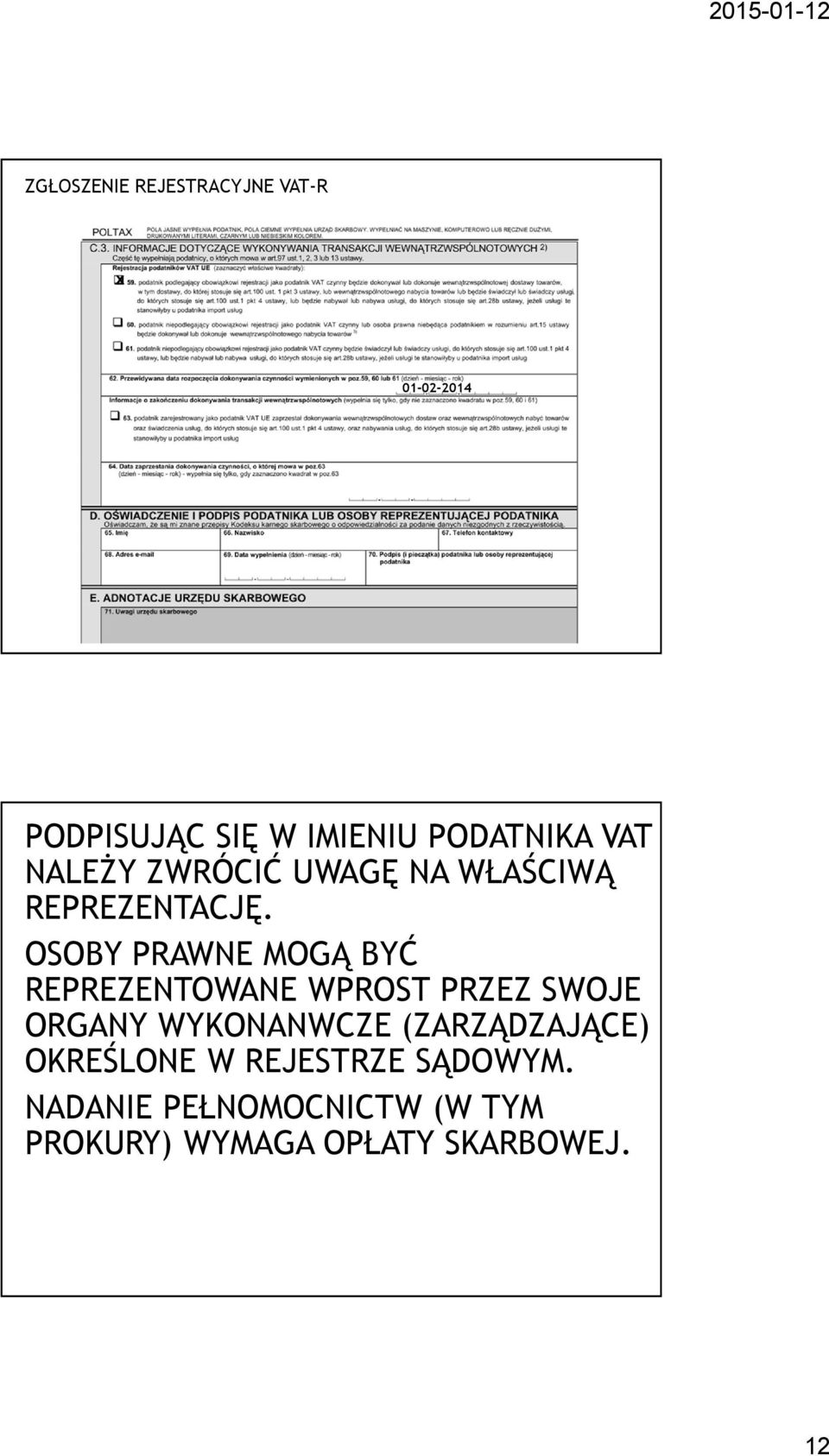 OSOBY PRAWNE MOGĄ BYĆ REPREZENTOWANE WPROST PRZEZ SWOJE ORGANY WYKONANWCZE