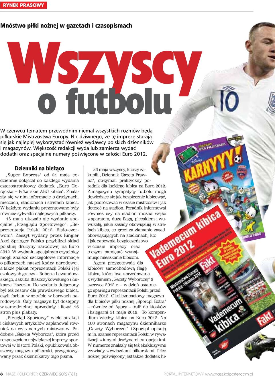 Większość redakcji wyda lub zamierza wydać dodatki oraz specjalne numery poświęcone w całości Euro 2012.