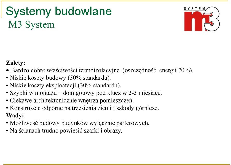 Szybki w montażu dom gotowy pod klucz w 2-3 miesiące. Ciekawe architektonicznie wnętrza pomieszczeń.