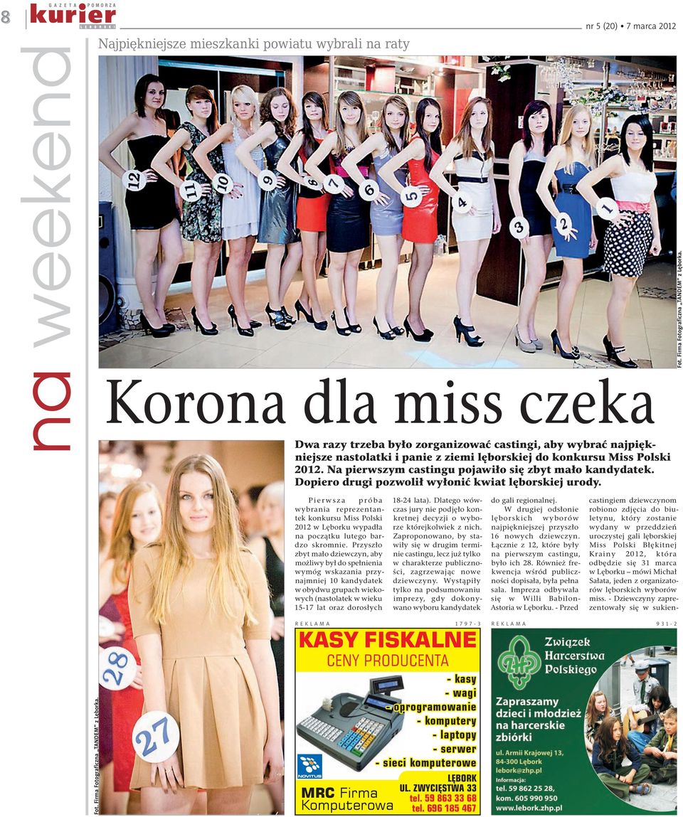 Pierwsza próba wybrania reprezentantek konkursu Miss Polski 2012 w Lęborku wypadła na początku lutego bardzo skromnie.