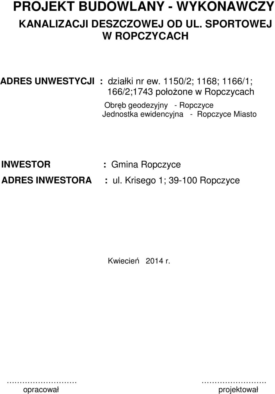 1150/2; 1168; 1166/1; 166/2;1743 położone w Ropczycach Obręb geodezyjny - Ropczyce