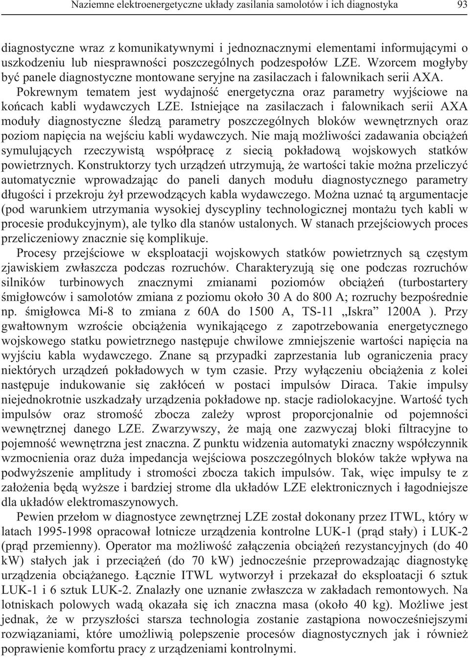 Pokrewnym tematem jest wydajno energetyczna oraz parametry wyjciowe na kocach kabli wydawczych LZE.