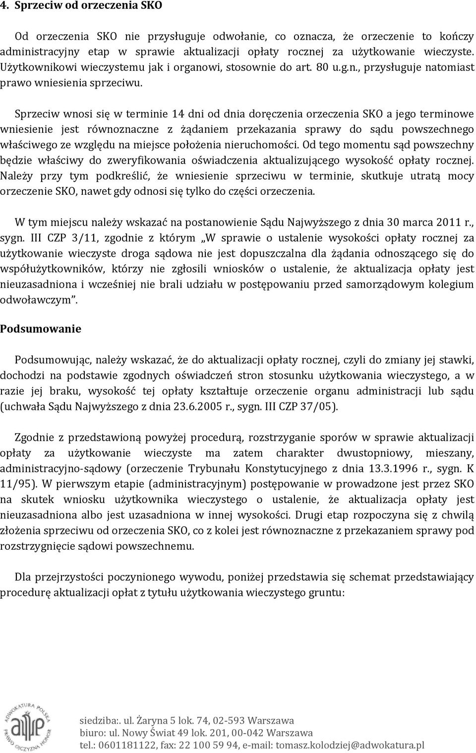 Sprzeciw wnosi się w terminie 14 dni od dnia doręczenia orzeczenia SKO a jego terminowe wniesienie jest równoznaczne z żądaniem przekazania sprawy do sądu powszechnego właściwego ze względu na