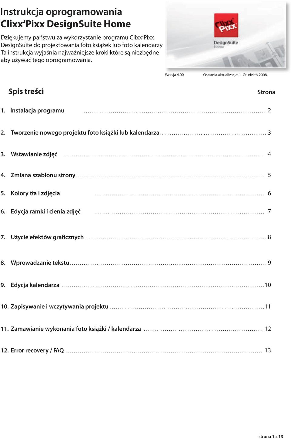 Tworzenie nowego projektu foto książki lub kalendarza....................................................... 3 3. Wstawianie zdjęć....................................................................................................... 4 4.