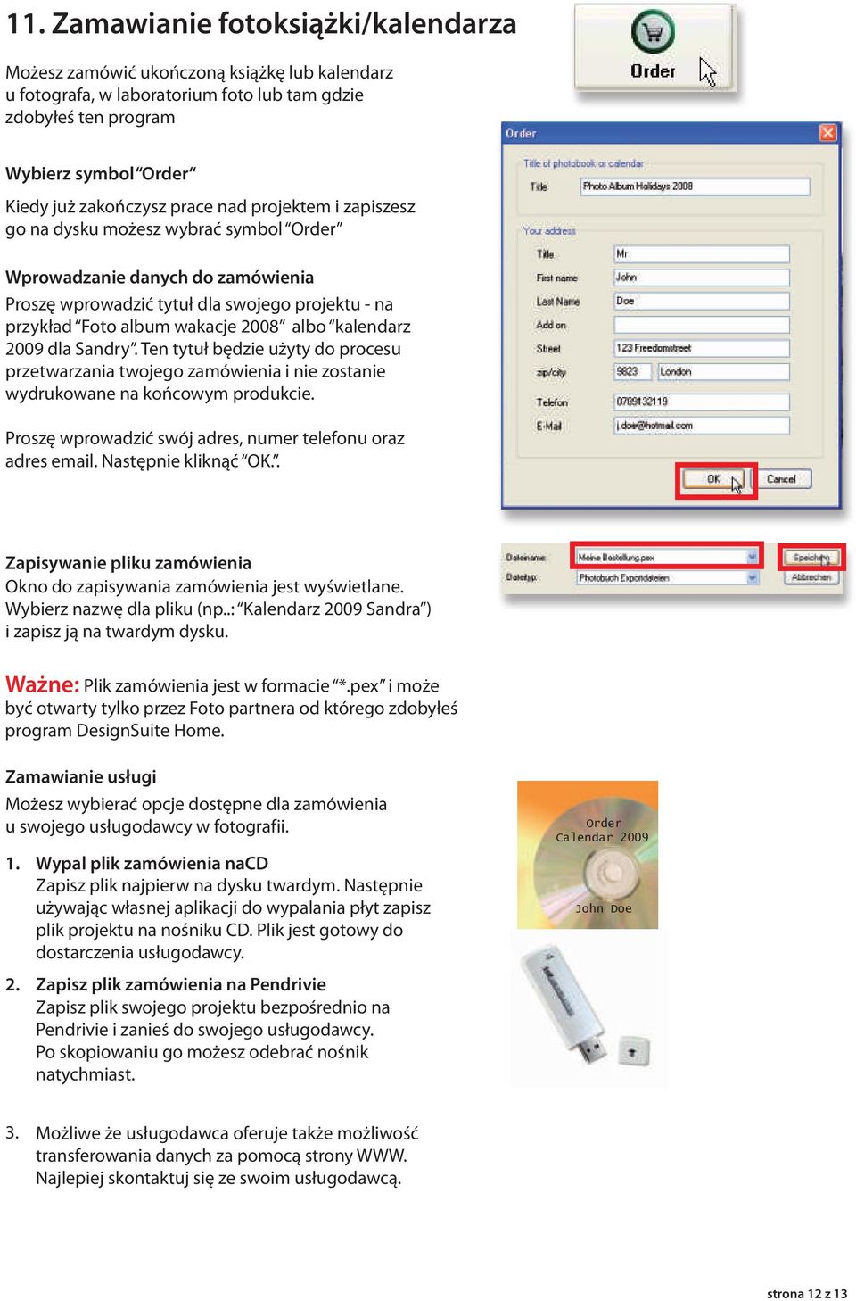 kalendarz 2009 dla Sandry. Ten tytuł będzie użyty do procesu przetwarzania twojego zamówienia i nie zostanie wydrukowane na końcowym produkcie.