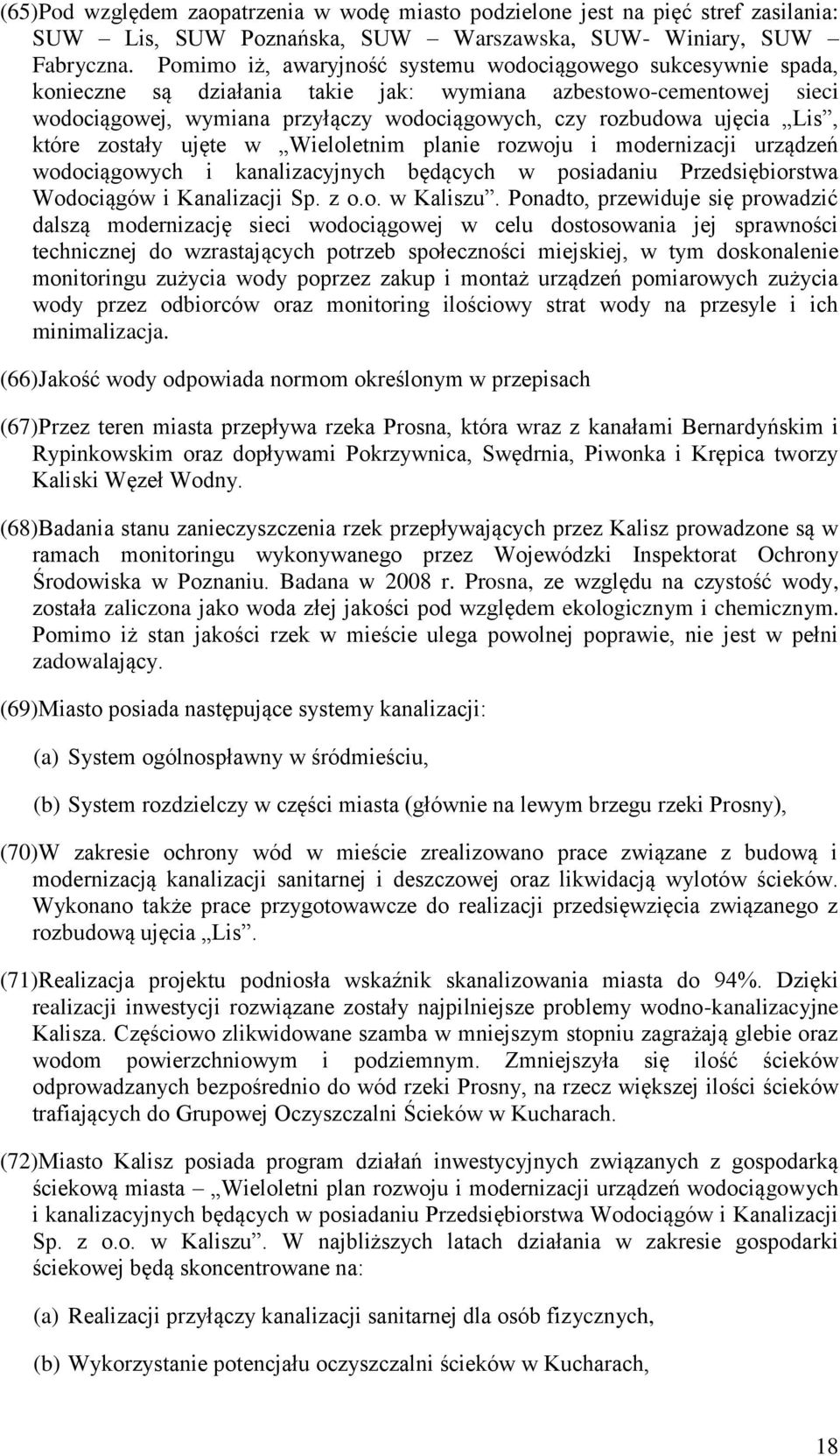 Lis, które zostały ujęte w Wieloletnim planie rozwoju i modernizacji urządzeń wodociągowych i kanalizacyjnych będących w posiadaniu Przedsiębiorstwa Wodociągów i Kanalizacji Sp. z o.o. w Kaliszu.