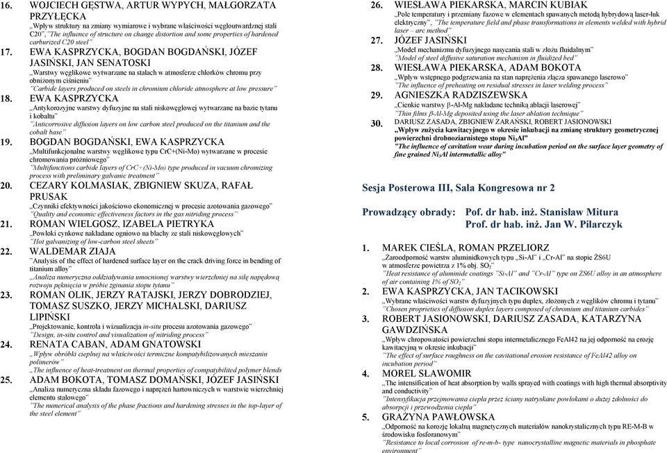 EWA KASPRZYCKA, BOGDAN BOGDAŃSKI, JÓZEF JASIŃSKI, JAN SENATOSKI Warstwy węglikowe wytwarzane na stalach w atmosferze chlorków chromu przy obniżonym ciśnieniu Carbide layers produced on steels in