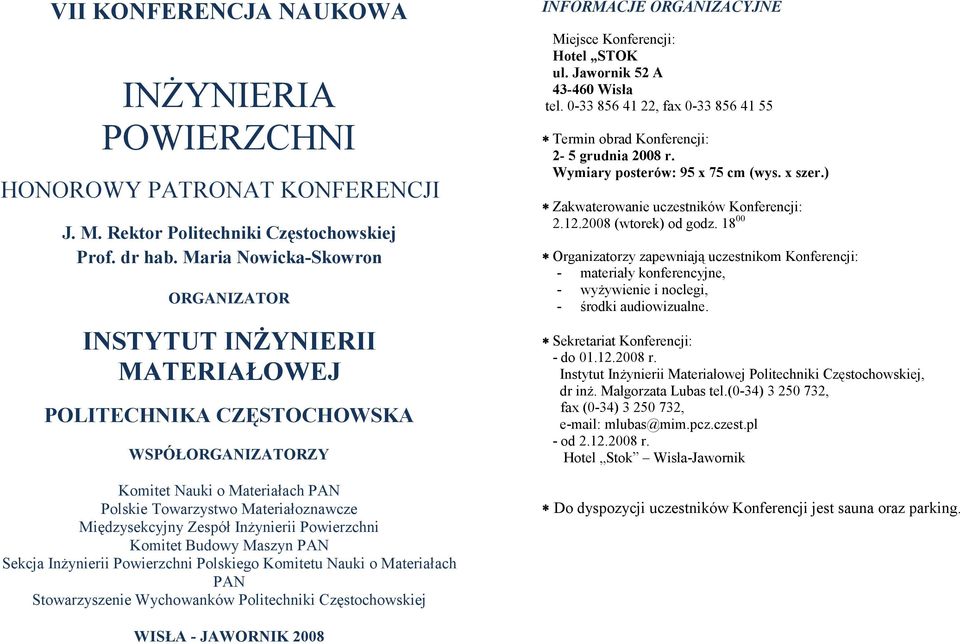 Zespół Inżynierii Powierzchni Komitet Budowy Maszyn PAN Sekcja Inżynierii Powierzchni Polskiego Komitetu Nauki o Materiałach PAN Stowarzyszenie Wychowanków Politechniki Częstochowskiej INFORMACJE